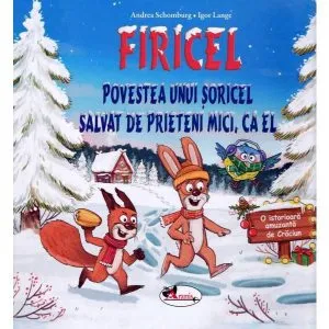 FIRICEL - Povestea unui soricel salvat de prieteni mici de Andrea Schomburg