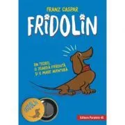 Fridolin. Un teckel, o zgarda pierduta si o mare aventura de Franz Caspar