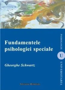 Fundamentele psihologiei speciale de Gheorghe Schwartz