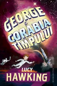 George si corabia timpului. Ultimele aventuri ale lui Anne si George de Lucy Hawking