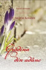 Gradina din adanc. Treceri nevazute 3 de Andreas Konanos