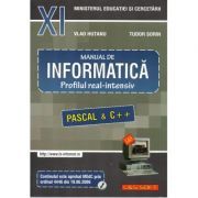 INFORMATICA, Manual pentru clasa a XI-a. Profilul real-intensiv. Pascal si C  