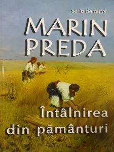 Intalnirea din pamanturi de Marin Preda