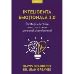 Inteligenta emotionala 2. 0. Strategii esentiale pentru succesul personal si profesional de Travis Bradberry