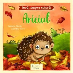 Invat despre natura. Ariciul de Sandra Grimm