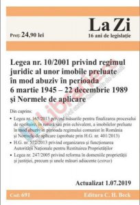 Legea nr. 10/2001 privind Regimul Juridic al unor Imobile preluate în mod abuziv în perioada 6 martie 1945 22 decembrie 1989   Normele de aplicare (Cod 691-Actualizare 1 Iulie 2019)