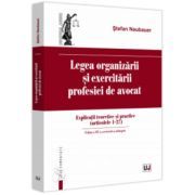 Legea organizarii si exercitarii profesiei de avocat. Editia a 3-a, revazuta si adaugita