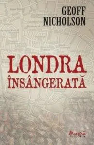 Londra insangerata de Geoff Nicholson