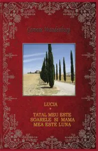 Lucia. Tatal meu este soarele si mama mea este luna de Corinne Wandenburg
