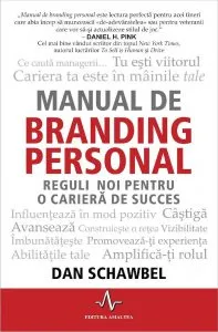 Manual de branding personal. Regului noi pentru o cariera de succes de Dan Schawbel