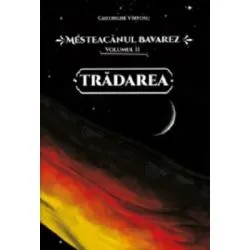 Mesteacanul bavarez Volumul 2. Tradarea de Gheorghe Virtosu