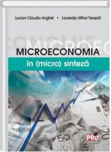 Microeconomia in (micro) Sinteza (Anghel Lucian,Treapat Laurentiu) de Lucian Anghel