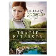 Mireasa pietrarului, volumul 3. Seria Tinutul apelor stralucitoare de Tracie Peterson