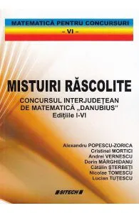 Mistuiri rascolite. Concursul interjudetean de matematica Danubius de Alexandru Popescu-Zorica