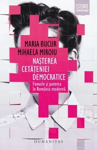 Nasterea cetateniei democratice de Mihaela Miroiu