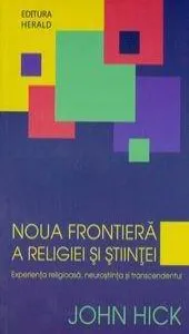 Noua frontiera a religiei si stiintei de John Hick