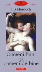 Oameni buni si oameni de bine de Iris Murdoch