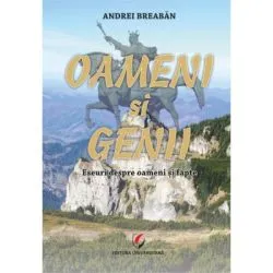 Oameni si genii. Eseuri despre oameni si fapte de Andrei Breaban