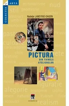 Pictura din tainele atelierelor de Dagen Nadeije Laneyrie