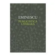 Publicistica literara. Convorbiri literare, Curierul de Iasi, Timpul, Fantana Blanduziei de Mihai Eminescu