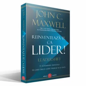 Reinventeaza-te ca lider de John C. Maxwell