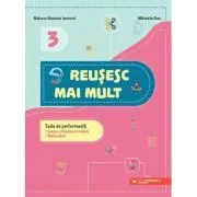 Reusesc mai mult. Teste de performanta. Limba si literatura romana. Matematica. Clasa a 3-a de Raluca-Roxana Iarovoi