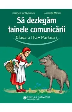 Sa dezlegam tainele comunicarii - Clasa 2 Partea 1 de Luminita Minca