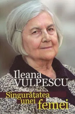 Singurătatea unei femei (Vol. 2) de Ileana Vulpescu