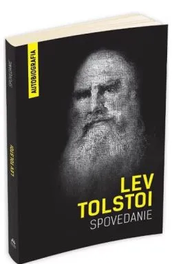 Spovedanie - Cautand sensul vietii (Autobiografia) de Lev Tolstoi