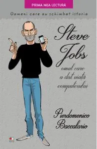 Steve Jobs, omul care a dat viata computerului de Pierdomenico Baccalario