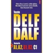 Teste DELF/DALF. Nivelurile A1, A2, B1, B2, C1 (editia 2023) de Liliana Rusu
