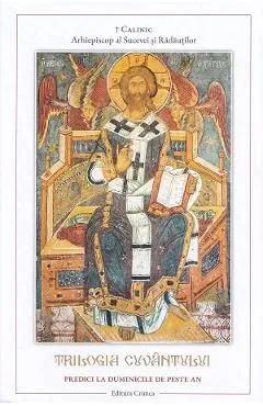 Trilogia Cuvantului. Predici la duminicile de peste an de Calinic