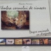 Umbra cornului de rinocer. Despre animale, cu dragoste