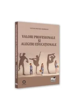 Valori profesionale și alegeri educaționale de Lucian Mocrei Rebrean
