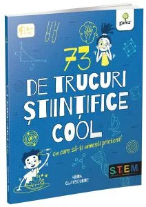 73 de trucuri științifice cool cu care să-ți uimești prietenii! de Anna Claybourne