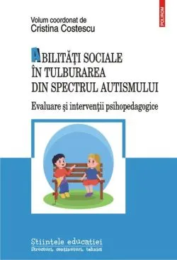 Abilități sociale în tulburarea din spectrul autismului. Evaluare și intervenții psihopedagogice de Cristina Costescu