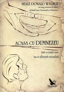 Acasa cu Dumnezeu - intr-o viata care nu se sfarseste niciodata de Neale Donald Walsch