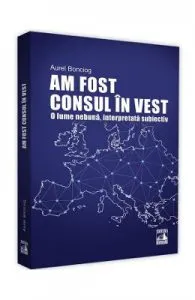 Am fost consul in vest. O lume nebuna, interpretata subiectiv de Aurel Bonciog