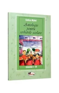 Antologie pentru serbările şcolare, clasele I-IV de Sofica Matei