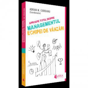 Aproape Totul Despre Managementul Echipei De Vanzari