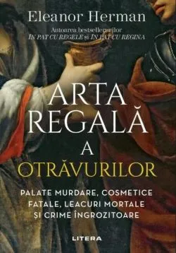 Arta regală a otrăvurilor de Eleanor Herman