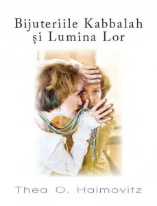 Bijuteriile Kabbalah si Lumina Lor de Thea O. Haimovitz
