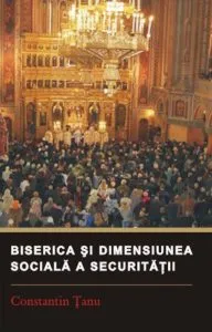 Biserica si dimensiunea sociala a securitatii de Constantin Tanu
