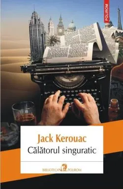 Călătorul singuratic de Jack Kerouac