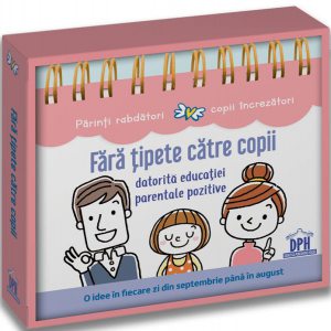 Calendar. Fără țipete către copii datorită educației parentale pozitive