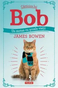 Carticica lui Bob, un motan cu scoala vietii de James Bowen