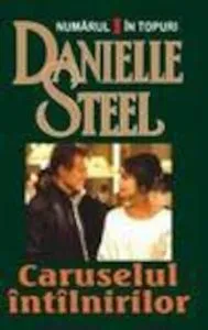 Caruselul intalnirilor de Danielle Steel