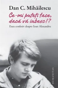 Ce-mi puteti face, daca va iubesc!? de Dan C. Mihailescu