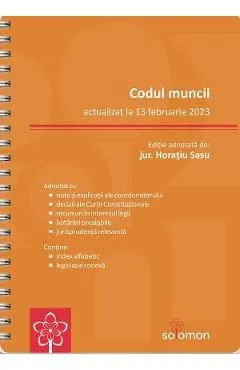 Codul muncii Act. 13 februarie 2023 Ed. Spiralata de Autor Anonim