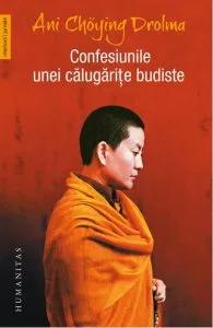 Confesiunile unei calugarite budiste de Ani Choying Drolma